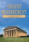 Ancient Measurement: How Ancient Civilizations Created Precise and Reproducible Standards By Roland A. Boucher Cover Image