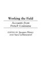 Working the Field: Accounts from French Louisiana Cover Image