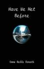 Have We Met Before? By Emma B. Donath Cover Image