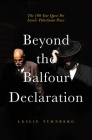 Beyond the Balfour Declaration: 100 Years of Israeli-Palestinian Conflict By Leslie Turnberg Cover Image
