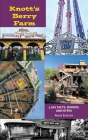 Knott's Berry Farm: 1,001 Facts, Rumors, and Myths Cover Image