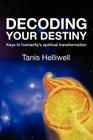 Decoding Your Destiny: Keys to Humanity's Spiritual Transformation Cover Image