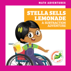 Stella Sells Lemonade: A Subtraction Adventure (Math Adventures) By Megan Atwood, Amy Zhing (Illustrator) Cover Image