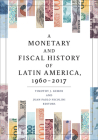 A Monetary and Fiscal History of Latin America, 1960–2017 Cover Image