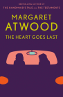 The Heart Goes Last: A Novel By Margaret Atwood Cover Image