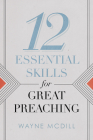 12 Essential Skills for Great Preaching By Wayne McDill Cover Image