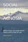 Social Apostasy and Agnosia: Nihilist Essays On Social Justice Theory and Its Rule Of Law Cover Image