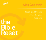 The Bible Reset: Simple Breakthroughs to Make Scripture Come Alive By Alex Goodwin, Alex Goodwin (Narrator) Cover Image
