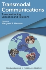Transmodal Communications: Transpositioning Semiotics and Relations By Margaret R. Hawkins (Editor) Cover Image