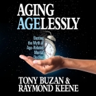 Aging Agelessly: Busting the Myth of Age-Related Mental Decline By Tony Buzan, Raymond Keene Cover Image