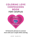Coloring Love Confessions Book for Couples: 52 Romantic phrases to connect more with your couple while coloring Cover Image