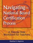 Navigating the National Board Certification Process: A Step-By-Step Workbook for Teachers Cover Image