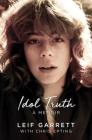 Idol Truth: A Memoir By Leif Garrett , Chris Epting Cover Image