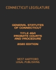 General Statutes of Connecticut Title 45a Probate Courts and Procedure 2020 Edition: West Hartford Legal Publishing Cover Image