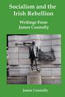 Socialism and the Irish Rebellion: Writings from James Connolly Cover Image
