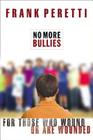 No More Bullies: For Those Who Wound or Are Wounded By Frank E. Peretti Cover Image