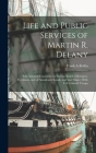 Life and Public Services of Martin R. Delany: Sub-assistant Commissioner Bureau Relief of Refugees, Freedmen, and of Abandoned Lands, and Late Major 1 By Frank A. Rollin Cover Image