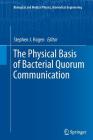 The Physical Basis of Bacterial Quorum Communication (Biological and Medical Physics) Cover Image