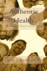 Authentic Health: The Unauthorized Guide to Family Wellness By Chena F. Anderson Nd Cover Image