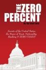 The ZERO Percent: Secrets of the United States, the Power of Trust, Nationality, Banking and ZERO TAXES! By Du'vaul Dey Cover Image