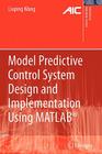 Model Predictive Control System Design and Implementation Using Matlab(r) (Advances in Industrial Control) By Liuping Wang Cover Image