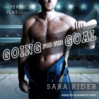 Going for the Goal Lib/E By Sara Rider, Elizabeth Hart (Read by) Cover Image