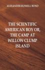 The Scientific American Boy: The Camp at Willow Clump Island Cover Image