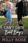 Shy Girls Can't Date Bad Boys: Young Adult Billionaire Sweet Romance Cover Image