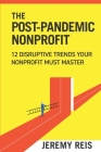 Post-Pandemic Nonprofit: 12 Disruptive Trends Your Nonprofit Must Master By Jeremy Reis Cover Image
