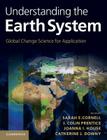 Understanding the Earth System: Global Change Science for Application By Sarah E. Cornell (Editor), I. Colin Prentice (Editor), Joanna I. House (Editor) Cover Image