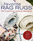 Favorite Rag Rugs: 45 Inspiring Weave Designs Cover Image