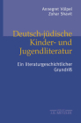 Deutsch-Jüdische Kinder- Und Jugendliteratur: Ein Literaturgeschichtlicher Grundriß (Kompendien Zur Judischen Kinderkultur) Cover Image