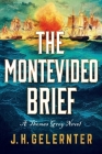 The Montevideo Brief: A Thomas Grey Novel By J. H. Gelernter Cover Image
