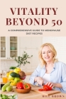 Vitality Beyond 50: The comprehensive guide to menopause diet recipes Cover Image