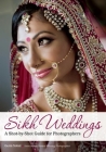Sikh Weddings: A Shot-By-Shot Guide for Photographers By Gurm Sohal (Photographer) Cover Image