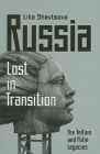 Russia: Lost in Transition: The Yeltsin and Putin Legacies By Lilia Shevtsova Cover Image