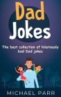 Dad Jokes: The best collection of hilariously bad Dad jokes Cover Image
