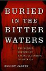 Buried in the Bitter Waters: The Hidden History of Racial Cleansing in America Cover Image