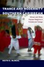 Trance and Modernity in the Southern Caribbean: African and Hindu Popular Religions in Trinidad and Tobago (New World Diasporas) Cover Image