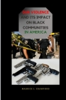 Gun Violence and Its Impact on Black Communities in America Cover Image