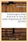 Exercices Grecs, Classes de 4e Et de 3e. Livre Du Maître. Programmes de 1902: Cours Riemann Et Goelzer By Jules Barbier Cover Image