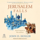 Jerusalem Falls: Seven Centuries of War and Peace By John D. Hosler, David Colacci (Read by) Cover Image
