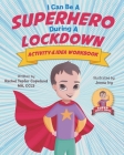 I Can Be A Superhero During A Lockdown Activity & Idea Workbook Cover Image