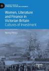 Women, Literature and Finance in Victorian Britain: Cultures of Investment Cover Image