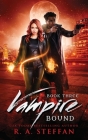 Vampire Bound: Book Three By R. a. Steffan Cover Image