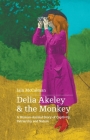 Delia Akeley and the Monkey: A Human-Animal Story of Captivity, Patriarchy and Nature By Iain McCalman Cover Image