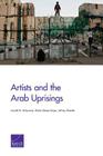 Artists and the Arab Uprisings By Lowell H. Schwartz, Dalia Dassa Kaye, Jeffrey Martini Cover Image