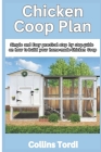 Chicken COOP Plan: Simple and Easy Practical Steps on How to Build Your Home-Made Chicken COOP Cover Image