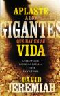 Aplaste a Los Gigantes Que Hay En Su Vida: Usted Puede Ganar La Batalla Y Vivir En Victoria By David Jeremiah Cover Image