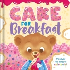 Cake for Breakfast: Padded Board Book By IglooBooks, Francesca De Luca (Illustrator) Cover Image